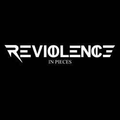 Reviolence : In Pieces